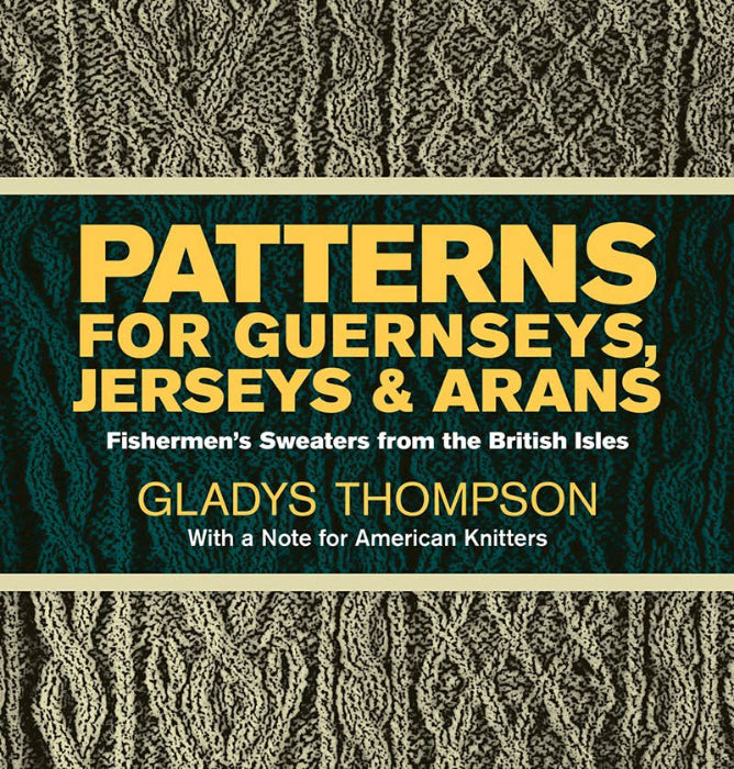 Patterns for Guernseys, Jerseys & Arans - Gladys Thompson