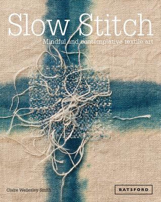 Slow Stitch - Claire Wellesley-Smith