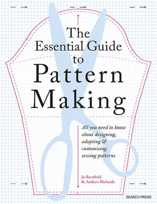 The Essential Guide to Pattern Making - Andrew Richards and Jo Barnfield
