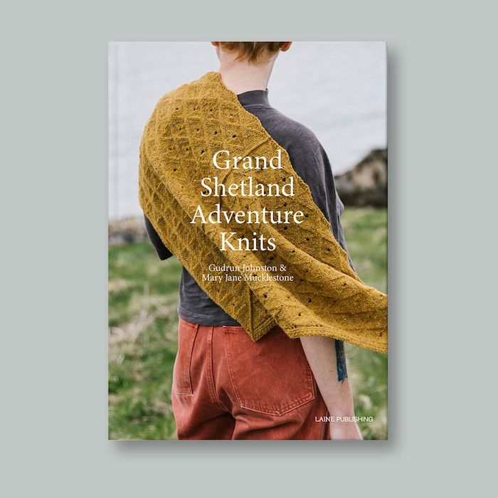 Grand Shetland Adventure Knits -  Mary Jane Mucklestone and Gudrun Johnston