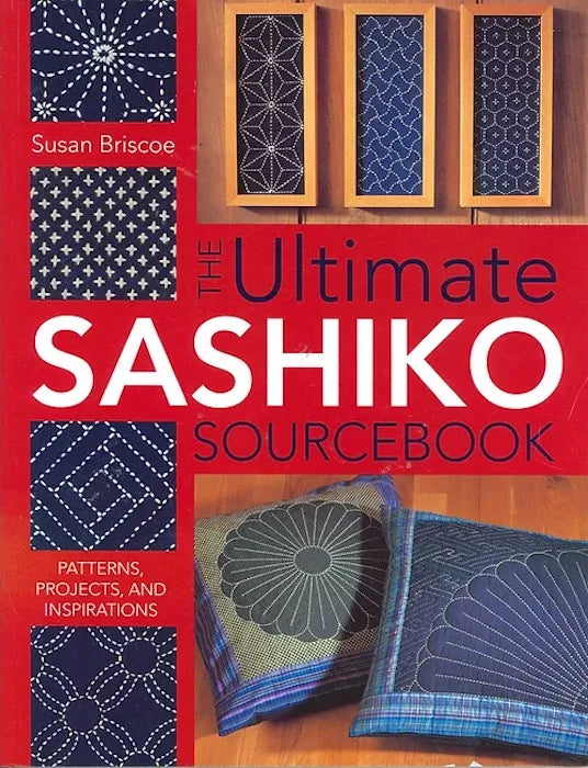 The Ultimate Sashiko Sourcebook - Susan Briscoe