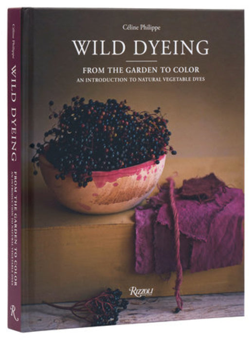 Wild Dyeing: From the Garden to Color- Céline Philippe